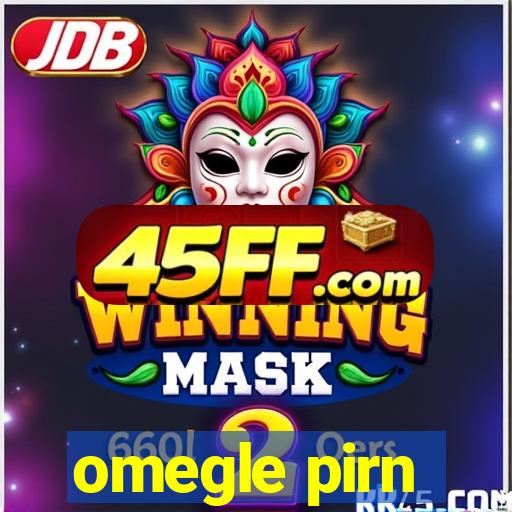 omegle pirn